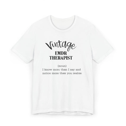 EMDR Therapist: I Know More Than I Say and Notice More Than You Realize" T-Shirt