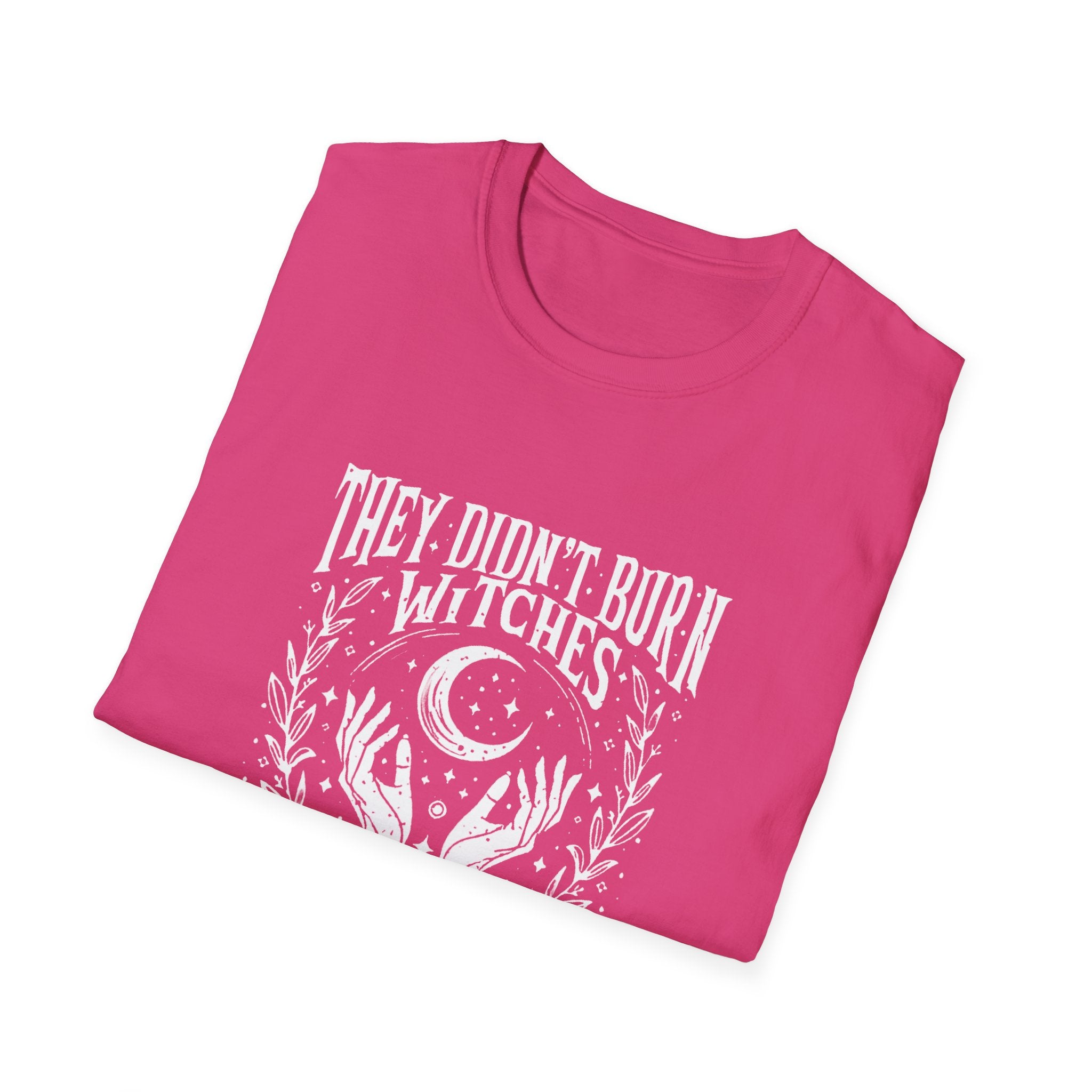 They Didn't Burn Witches, They Burned Women" T-Shirt