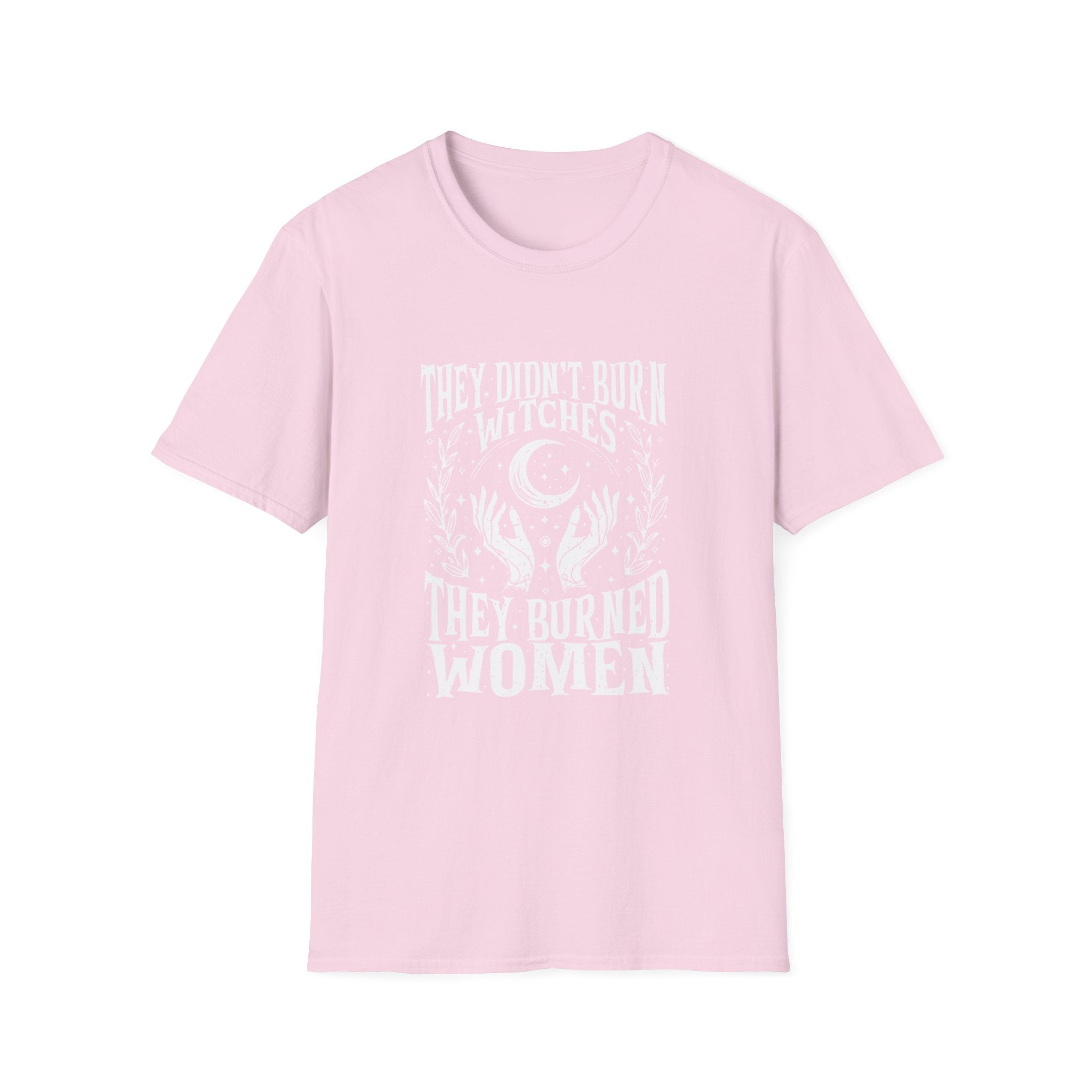 They Didn't Burn Witches, They Burned Women" T-Shirt