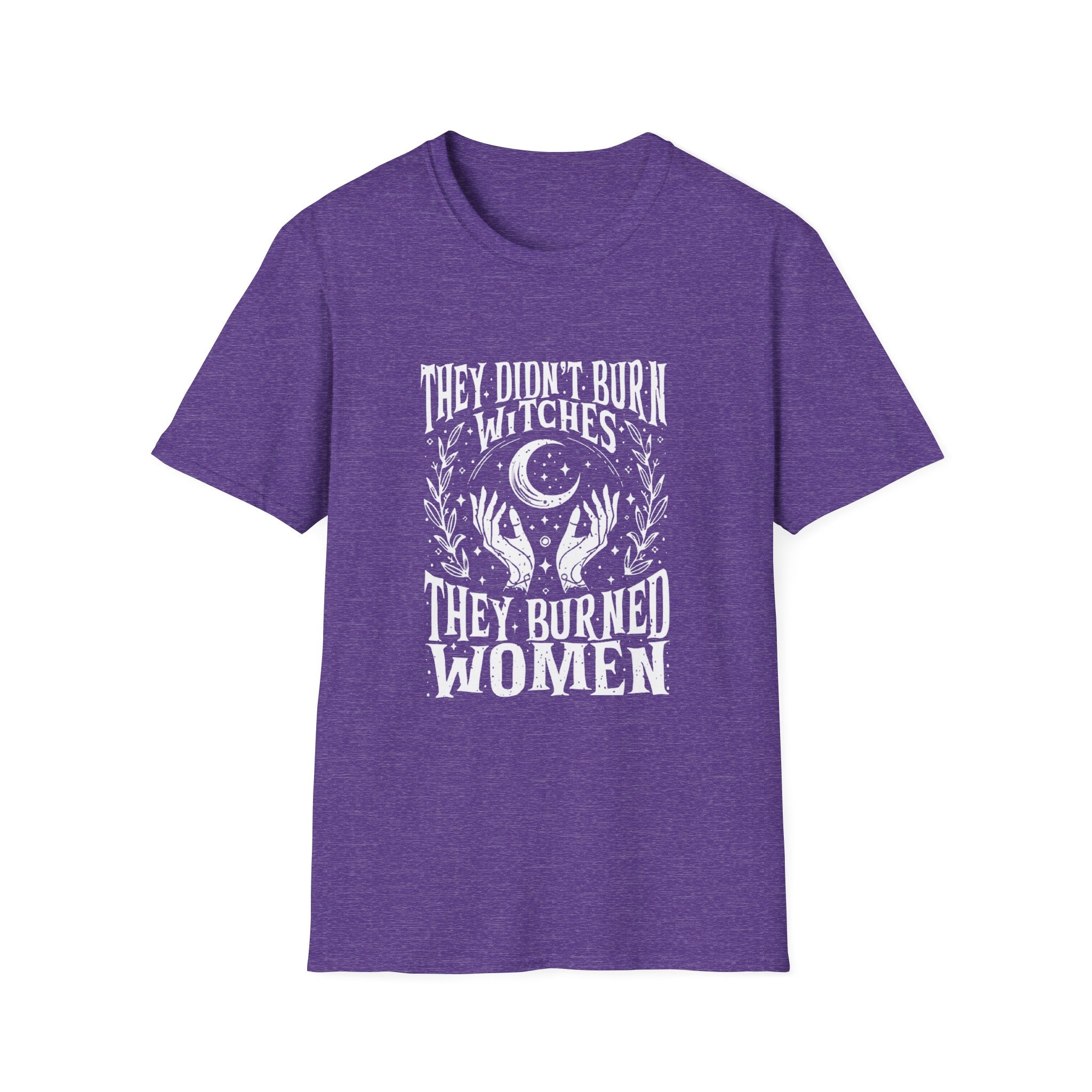 They Didn't Burn Witches, They Burned Women" T-Shirt