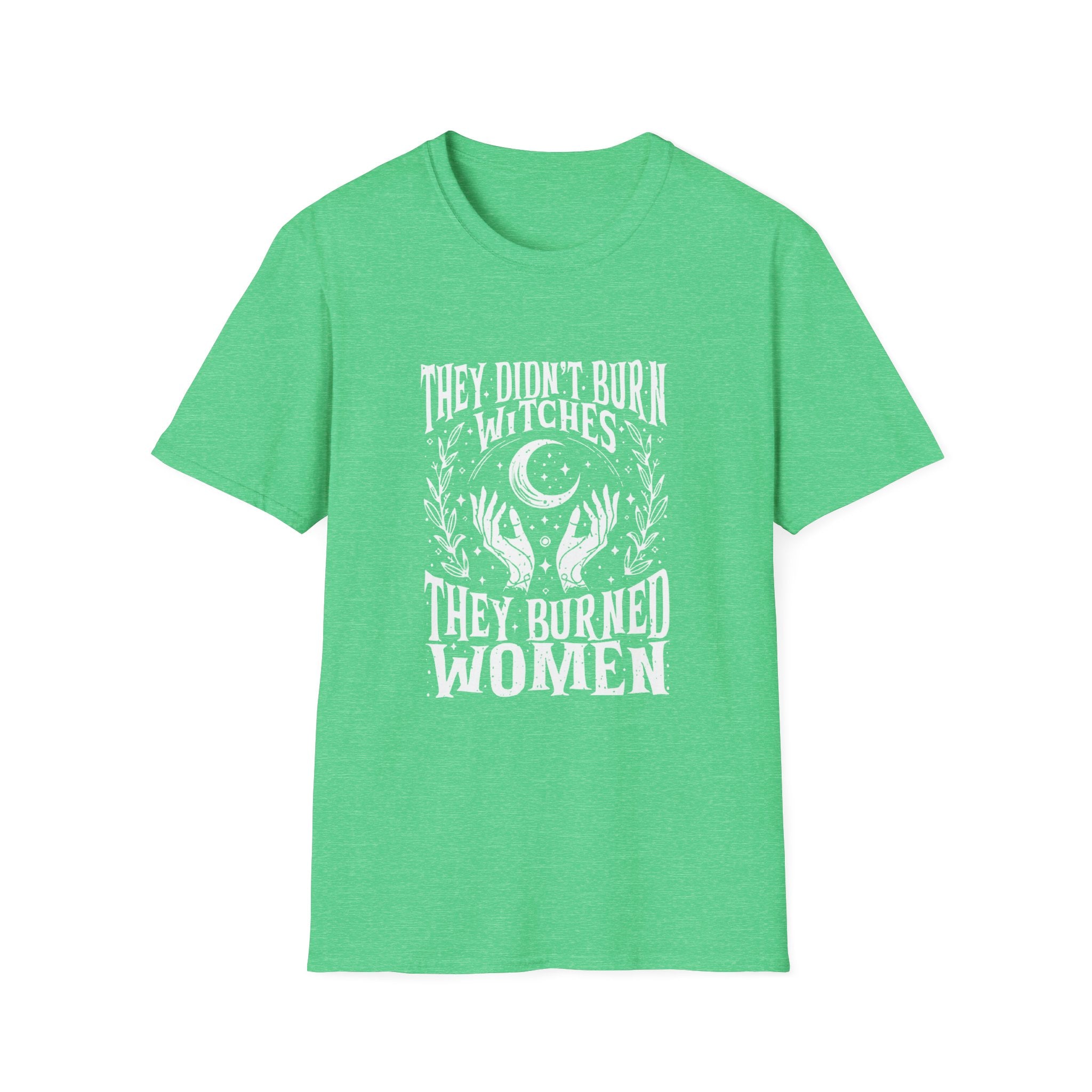 They Didn't Burn Witches, They Burned Women" T-Shirt