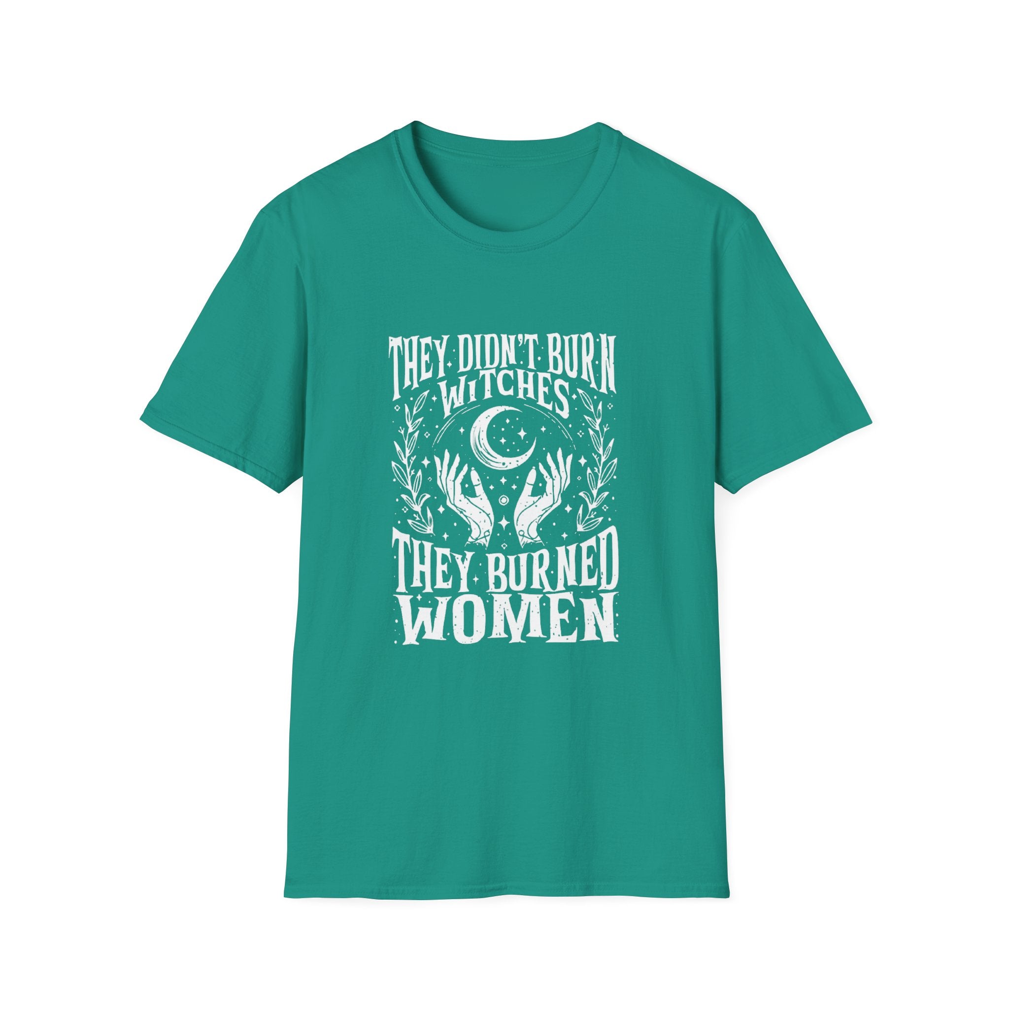 They Didn't Burn Witches, They Burned Women" T-Shirt