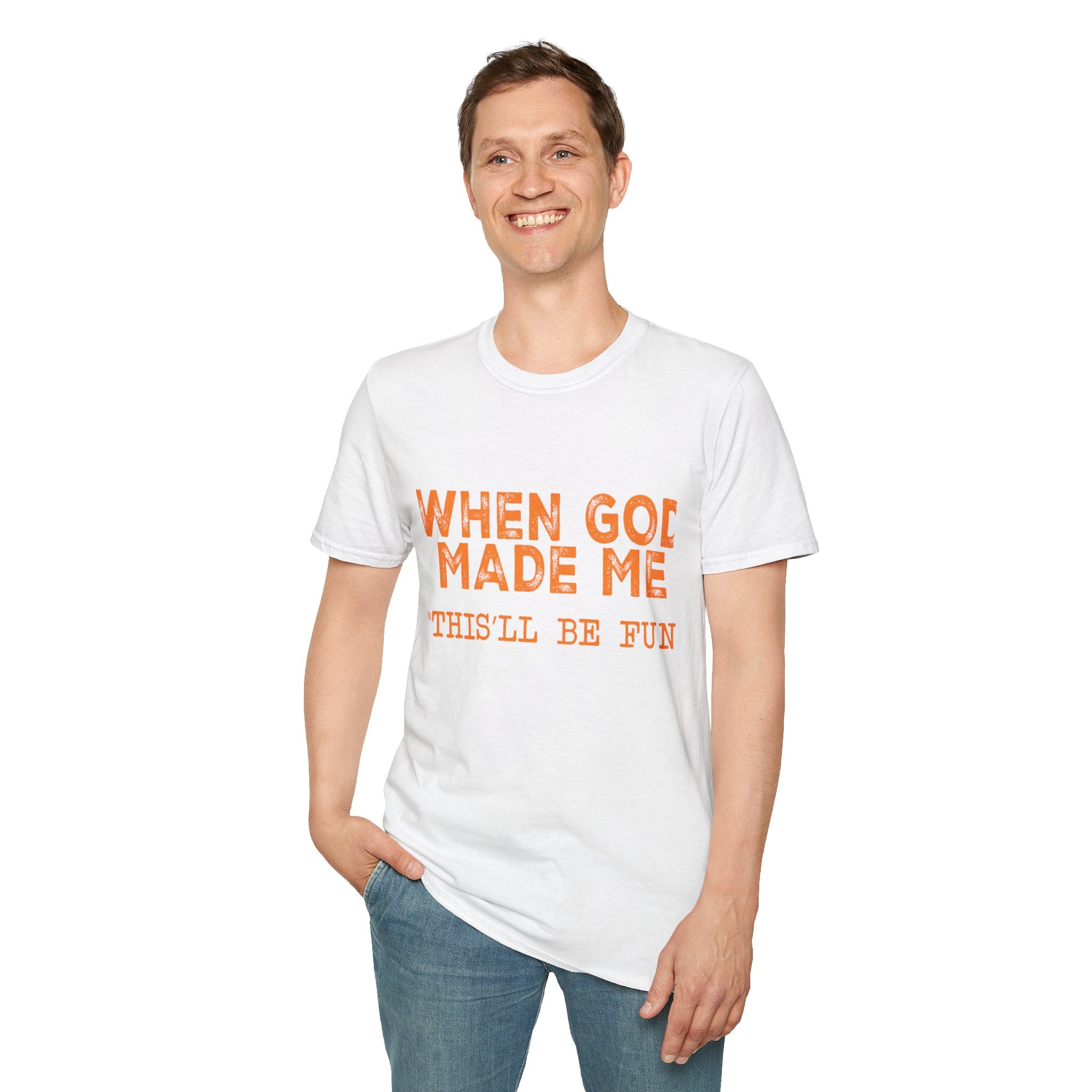 When God Made Me He Said "This Will Be Fun" Graphic T-Shirt -
