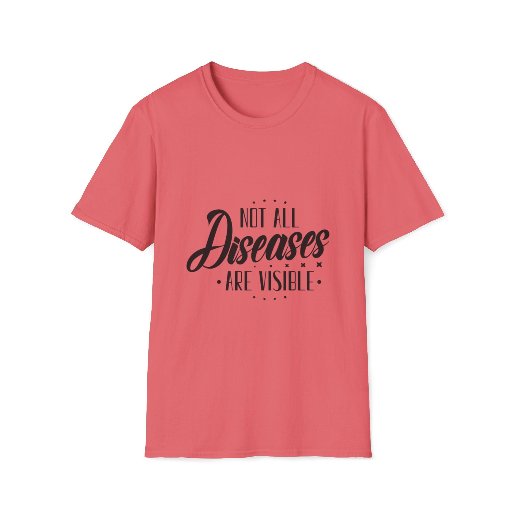 Not All Diseases Are VisibleT-Shirt