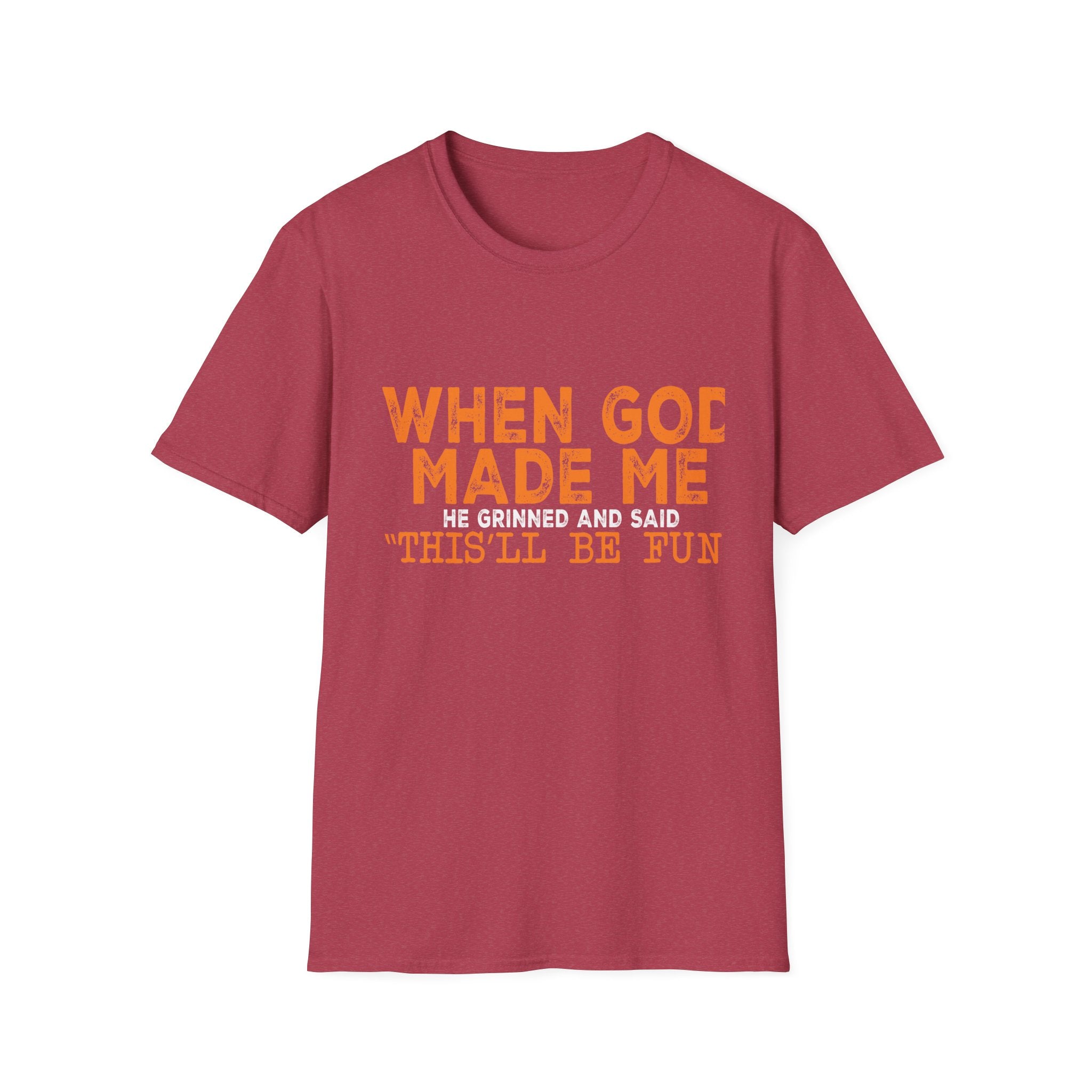 When God Made Me He Said "This Will Be Fun" Graphic T-Shirt -