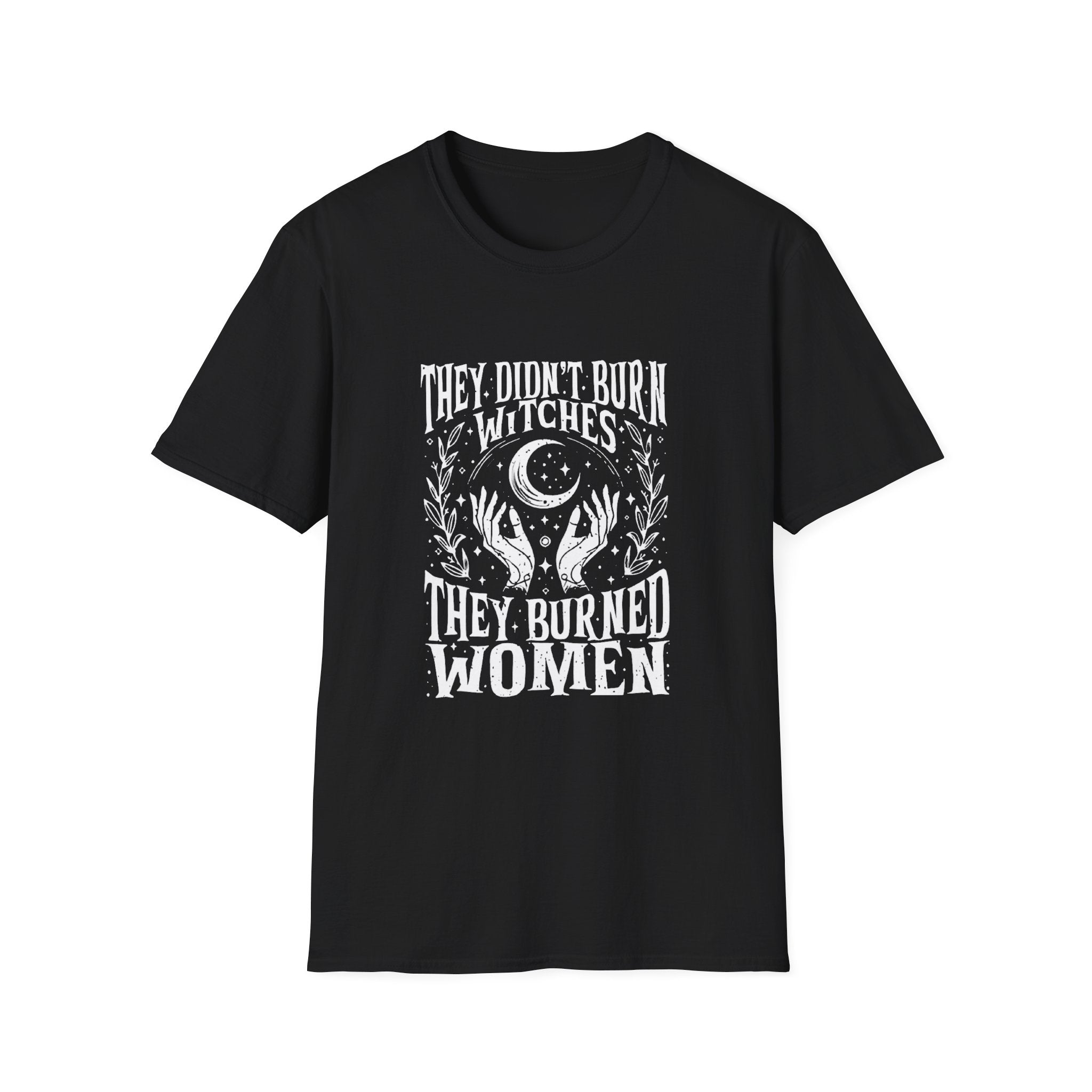 They Didn't Burn Witches, They Burned Women" T-Shirt