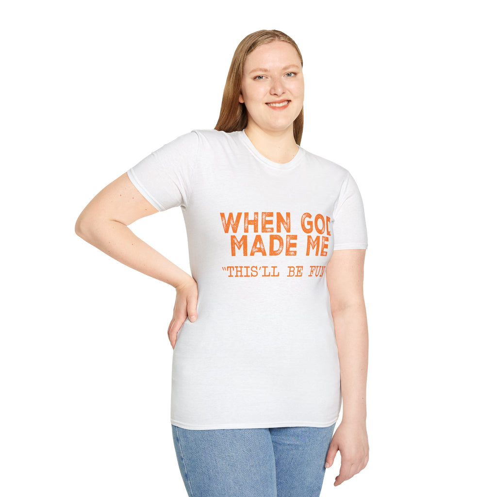 When God Made Me He Said "This Will Be Fun" Graphic T-Shirt -