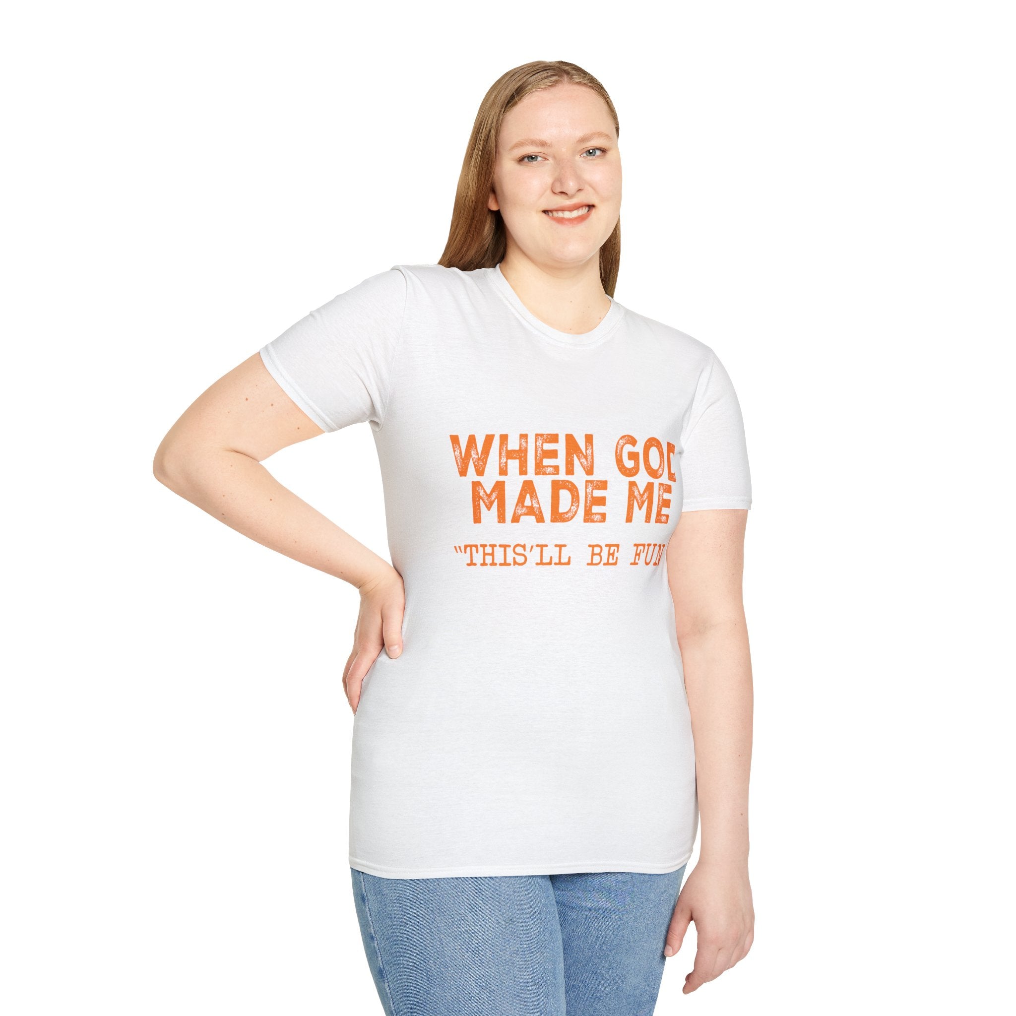 When God Made Me He Said "This Will Be Fun" Graphic T-Shirt -
