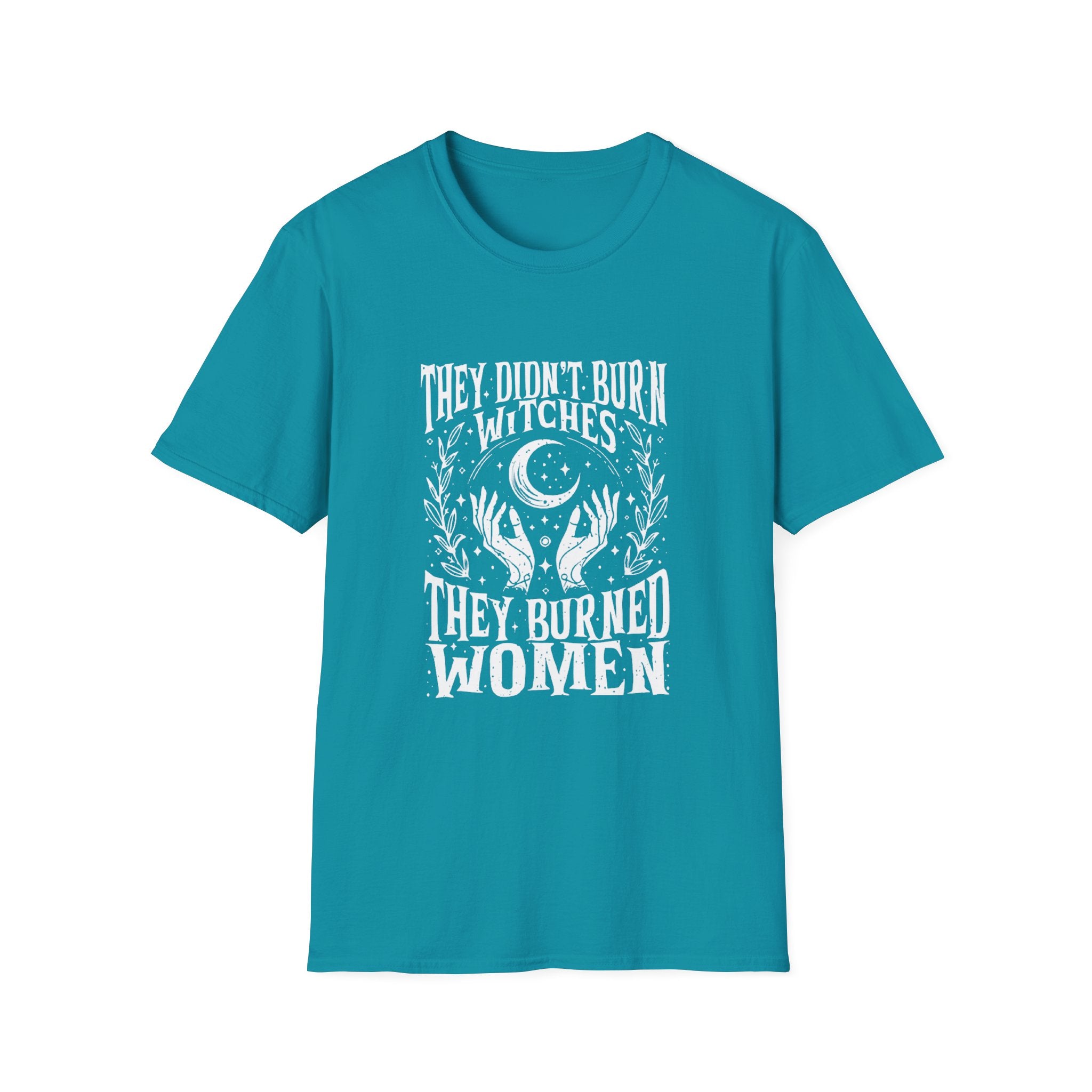 They Didn't Burn Witches, They Burned Women" T-Shirt