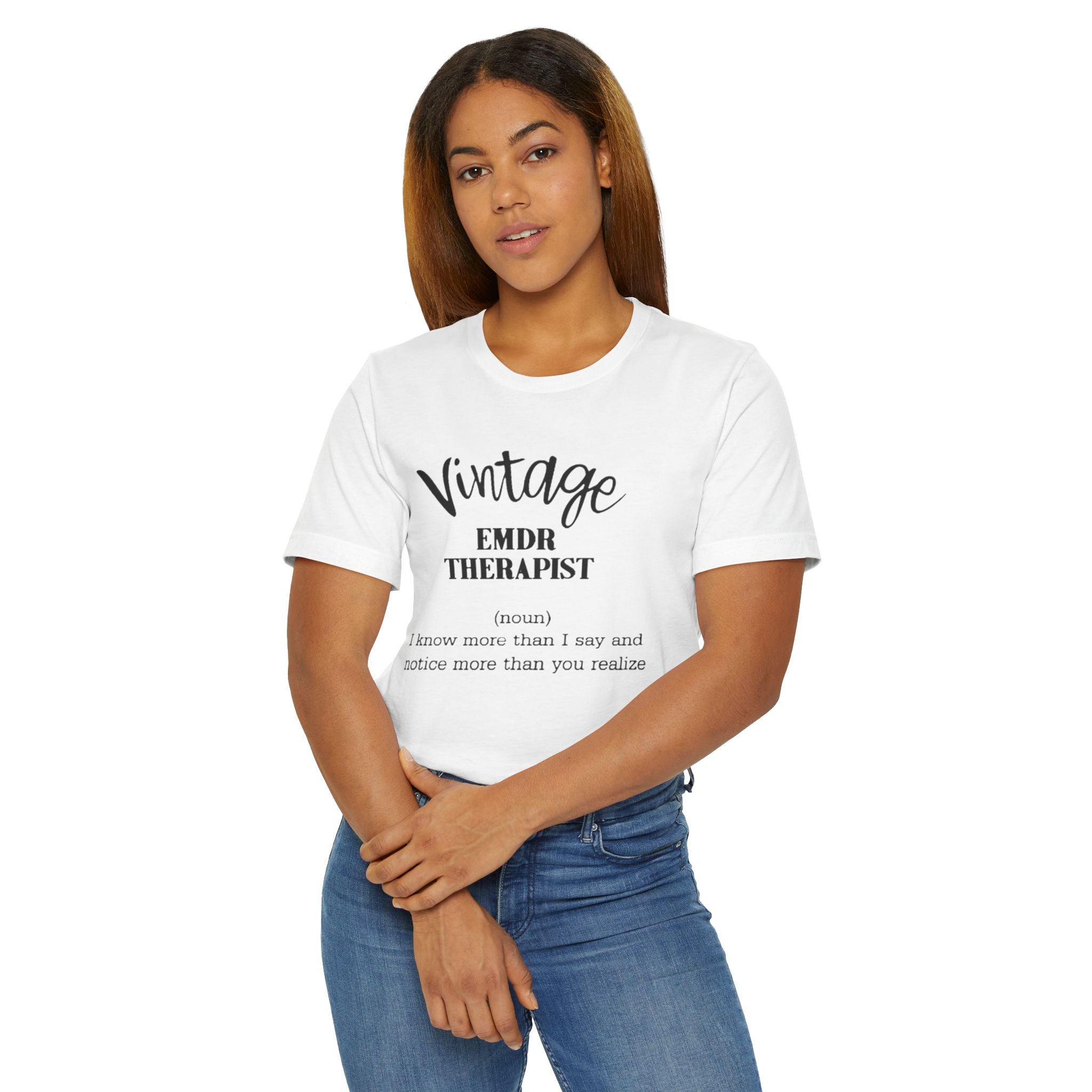 EMDR Therapist: I Know More Than I Say and Notice More Than You Realize" T-Shirt